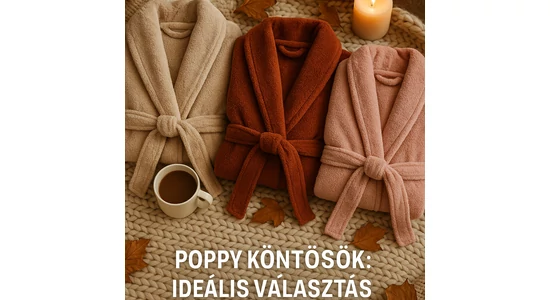 Poppy köntösök: Ideális választás az őszi bekuckózáshoz