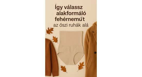 Így válassz alakformáló fehérneműt az őszi ruhák alá