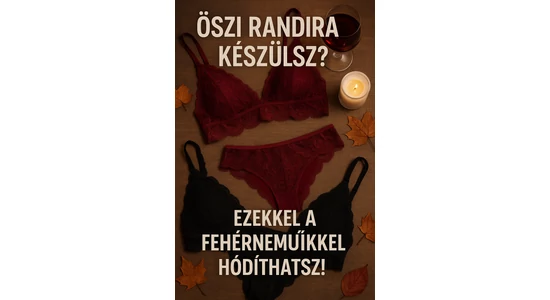 Őszi randira készülsz? Ezekkel a fehérneműkkel hódíthatsz!