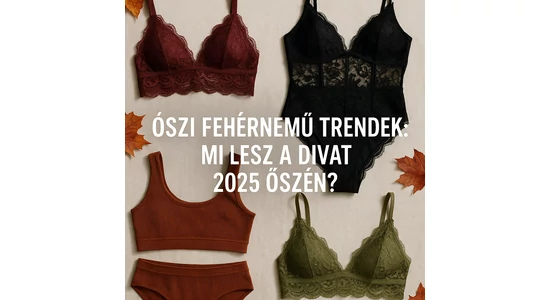 Őszi fehérnemű trendek: Mi lesz a divat 2025 őszén?